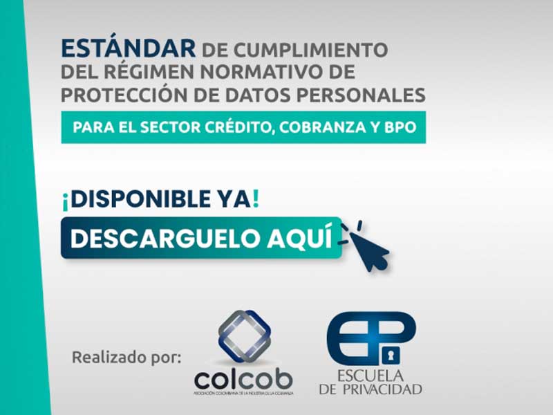 Estándar de cumplimiento del régimen normativo de protección de datos personales: una guía de implementación de mejores prácticas para el sector de crédito, cobranza y BPO.