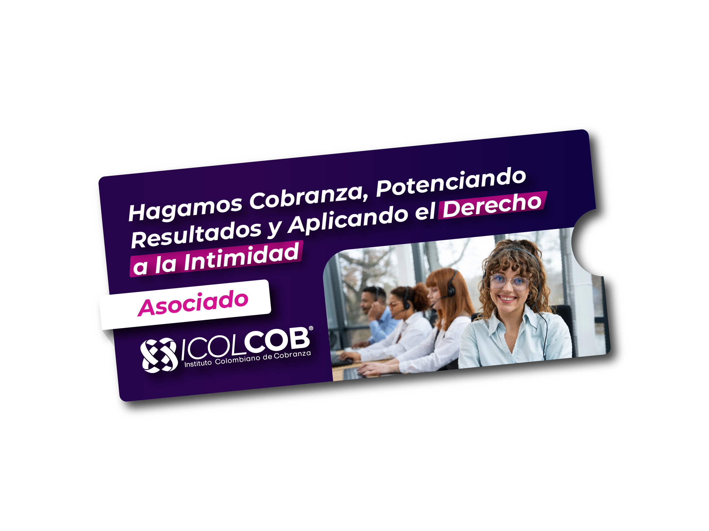 Seminario: Hagamos Cobranza, Potenciando Resultados y Aplicando el Derecho a la Intimidad – Asociado